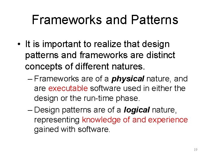 Frameworks and Patterns • It is important to realize that design patterns and frameworks