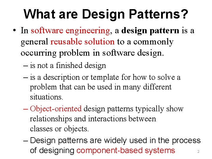 What are Design Patterns? • In software engineering, a design pattern is a general