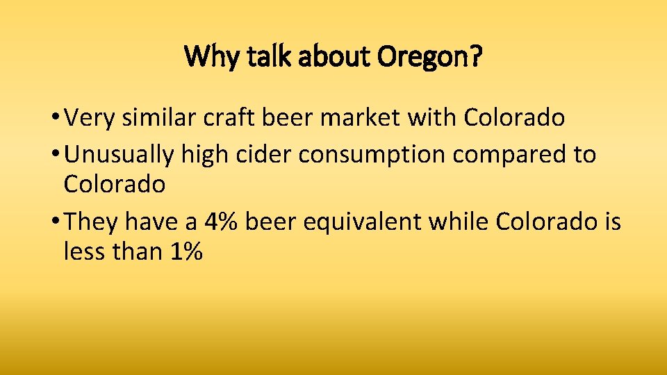 Why talk about Oregon? • Very similar craft beer market with Colorado • Unusually