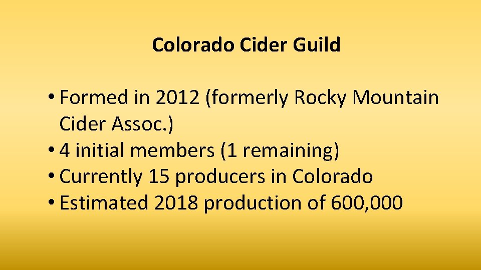 Colorado Cider Guild • Formed in 2012 (formerly Rocky Mountain Cider Assoc. ) •