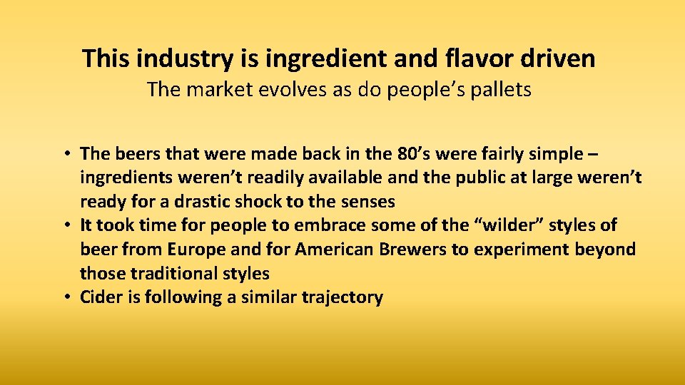 This industry is ingredient and flavor driven The market evolves as do people’s pallets