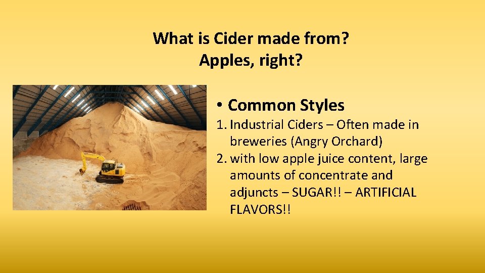 What is Cider made from? Apples, right? • Common Styles 1. Industrial Ciders –