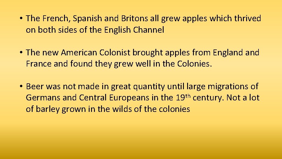  • The French, Spanish and Britons all grew apples which thrived on both