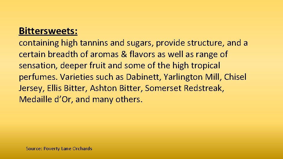 Bittersweets: containing high tannins and sugars, provide structure, and a certain breadth of aromas