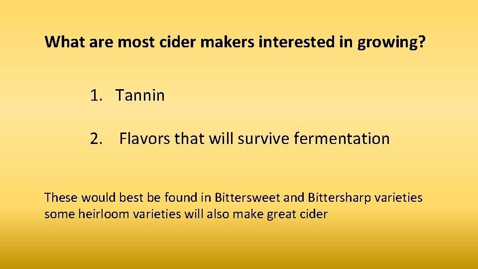 What are most cider makers interested in growing? 1. Tannin 2. Flavors that will