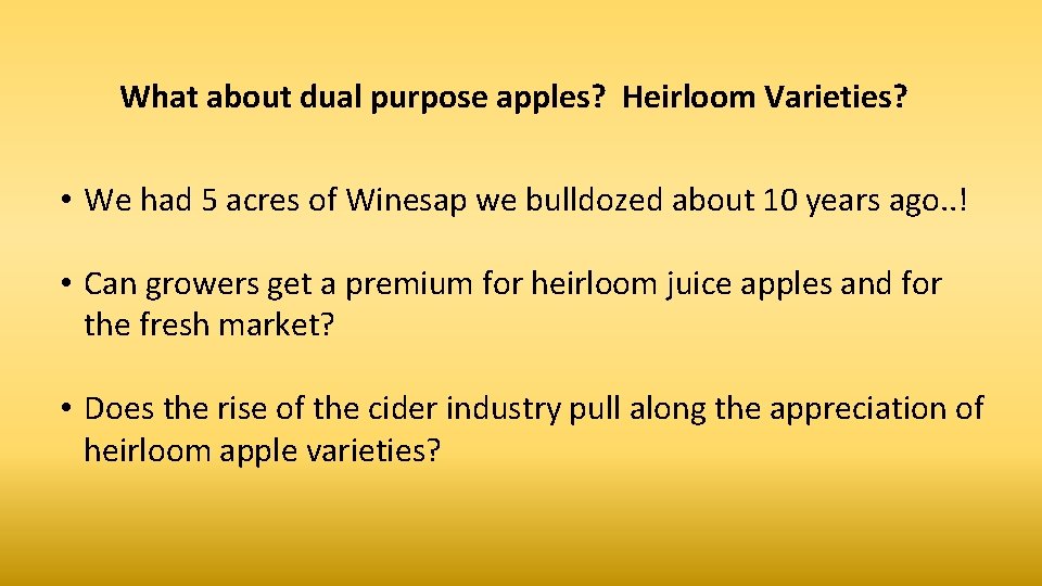 What about dual purpose apples? Heirloom Varieties? • We had 5 acres of Winesap