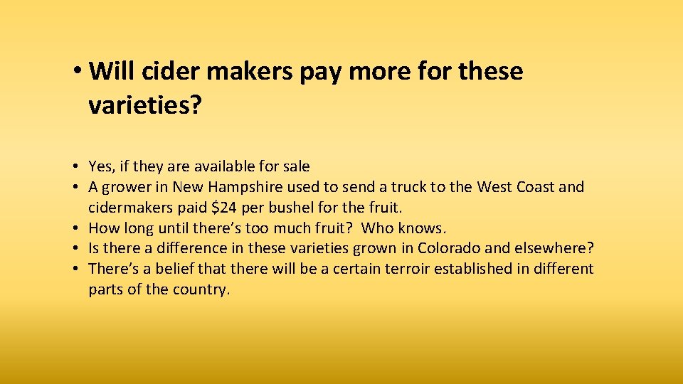  • Will cider makers pay more for these varieties? • Yes, if they