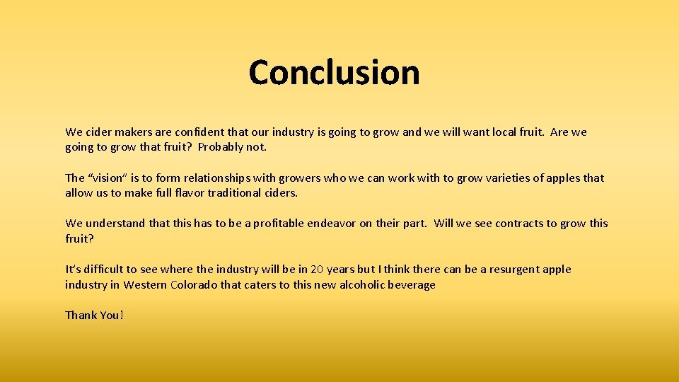 Conclusion We cider makers are confident that our industry is going to grow and