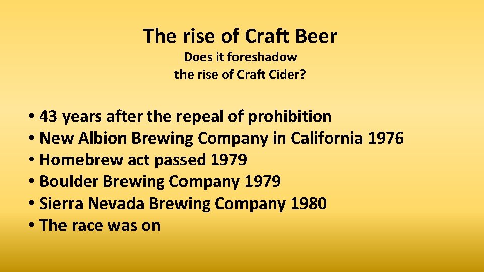 The rise of Craft Beer Does it foreshadow the rise of Craft Cider? •