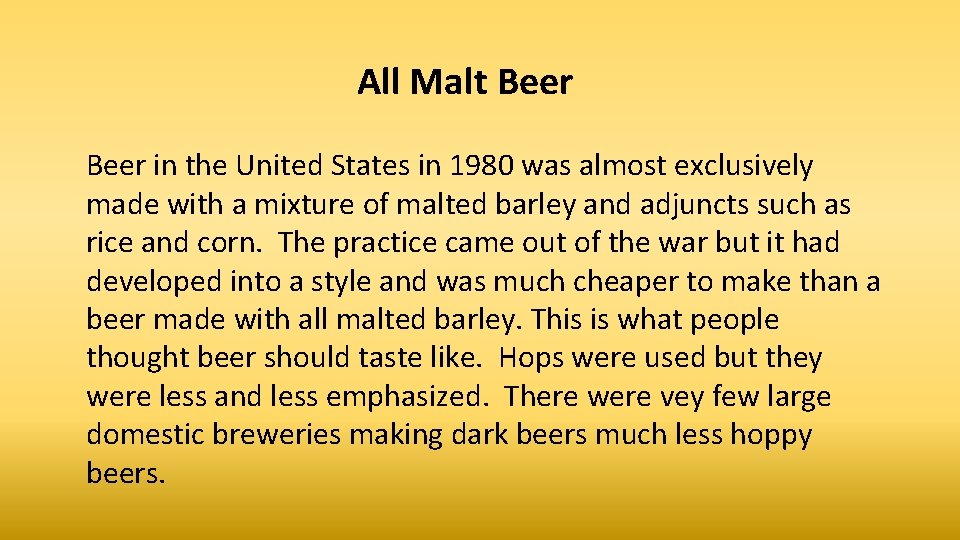 All Malt Beer in the United States in 1980 was almost exclusively made with