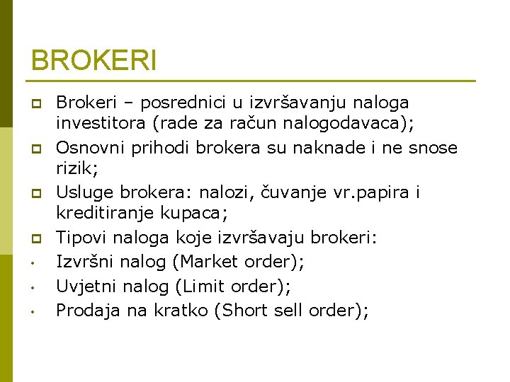 BROKERI p p • • • Brokeri – posrednici u izvršavanju naloga investitora (rade