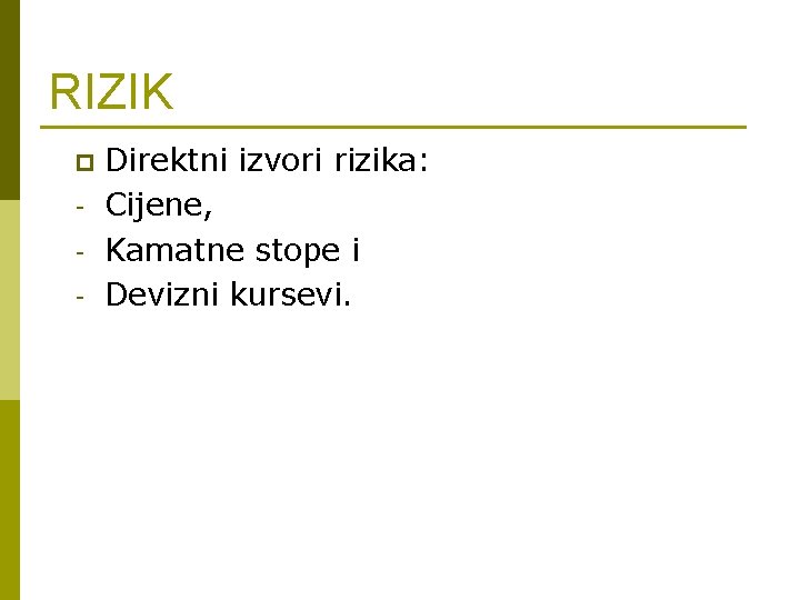 RIZIK p - Direktni izvori rizika: Cijene, Kamatne stope i Devizni kursevi. 