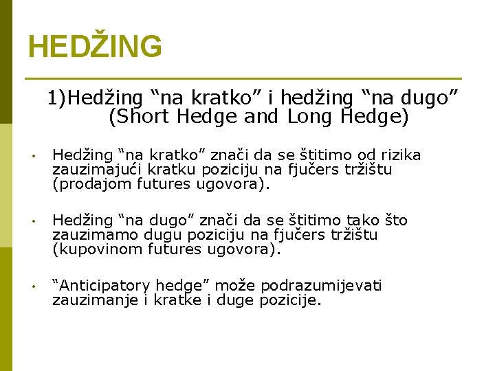 HEDŽING 1)Hedžing “na kratko” i hedžing “na dugo” (Short Hedge and Long Hedge) •