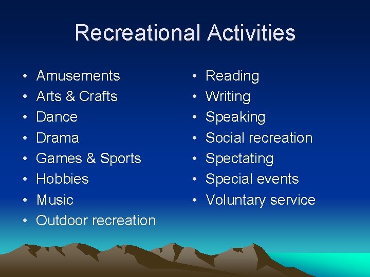 Recreational Activities • • Amusements Arts & Crafts Dance Drama Games & Sports Hobbies