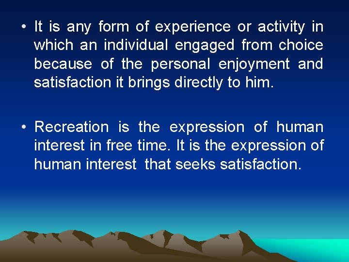  • It is any form of experience or activity in which an individual