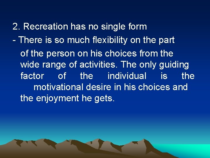 2. Recreation has no single form - There is so much flexibility on the