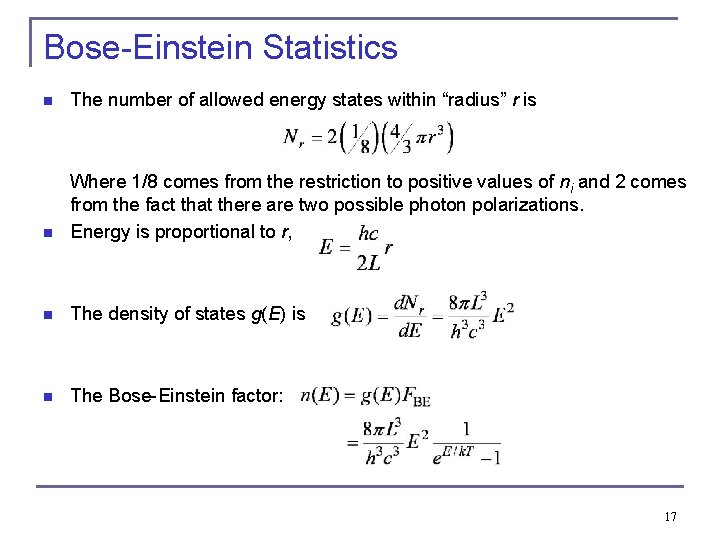 Bose-Einstein Statistics n The number of allowed energy states within “radius” r is n Bose-Einstein Statistics n The number of allowed energy states within “radius” r is n