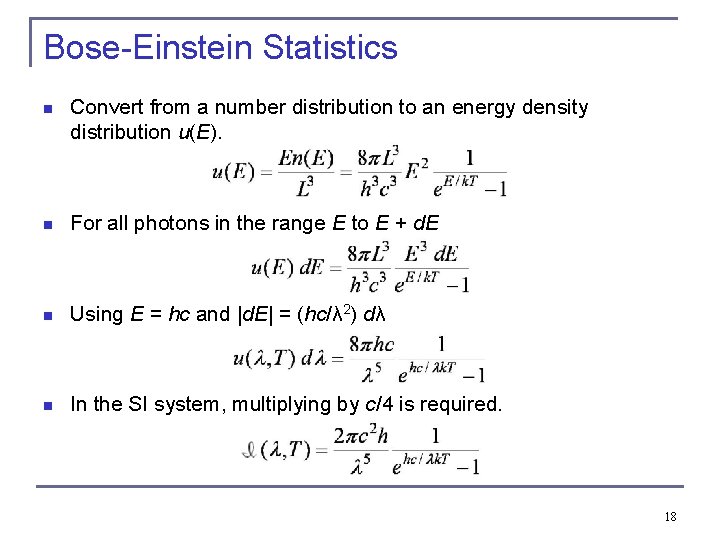Bose-Einstein Statistics n Convert from a number distribution to an energy density distribution u(E). Bose-Einstein Statistics n Convert from a number distribution to an energy density distribution u(E).