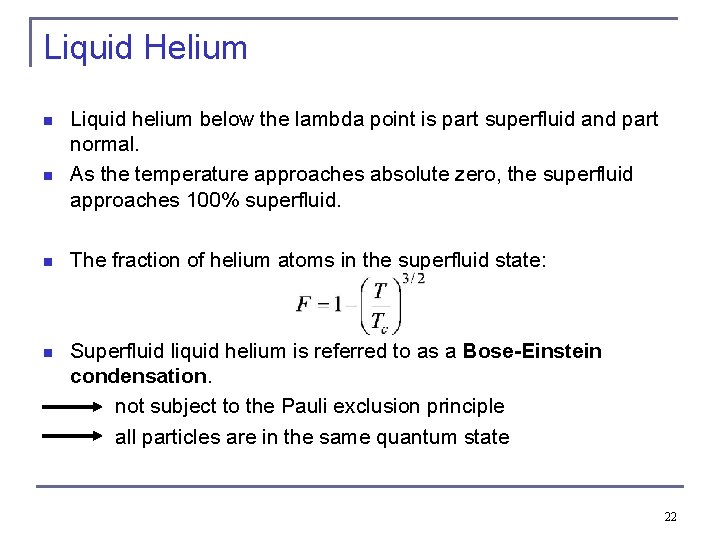 Liquid Helium n n Liquid helium below the lambda point is part superfluid and Liquid Helium n n Liquid helium below the lambda point is part superfluid and