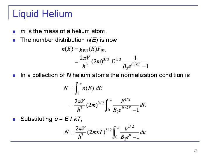Liquid Helium n m is the mass of a helium atom. The number distribution Liquid Helium n m is the mass of a helium atom. The number distribution