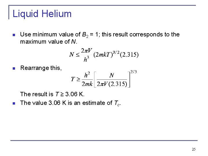 Liquid Helium n Use minimum value of B 2 = 1; this result corresponds Liquid Helium n Use minimum value of B 2 = 1; this result corresponds