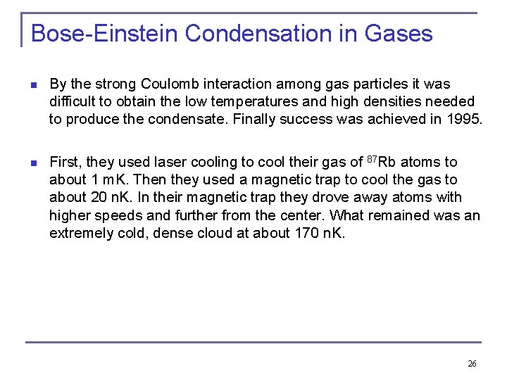 Bose-Einstein Condensation in Gases n By the strong Coulomb interaction among gas particles it Bose-Einstein Condensation in Gases n By the strong Coulomb interaction among gas particles it
