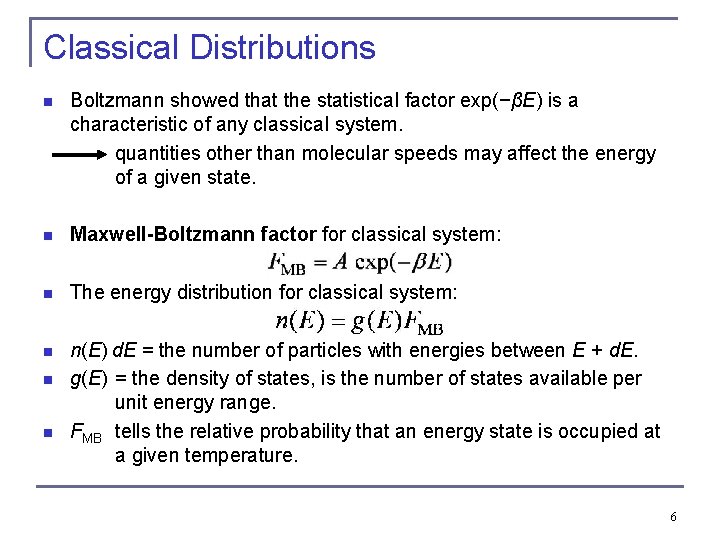 Classical Distributions n Boltzmann showed that the statistical factor exp(−βE) is a characteristic of Classical Distributions n Boltzmann showed that the statistical factor exp(−βE) is a characteristic of