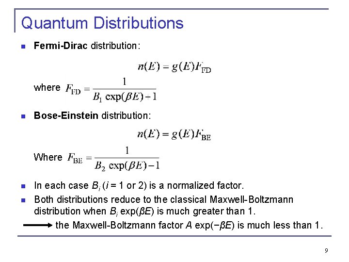 Quantum Distributions n Fermi-Dirac distribution: where n Bose-Einstein distribution: Where n n In each Quantum Distributions n Fermi-Dirac distribution: where n Bose-Einstein distribution: Where n n In each
