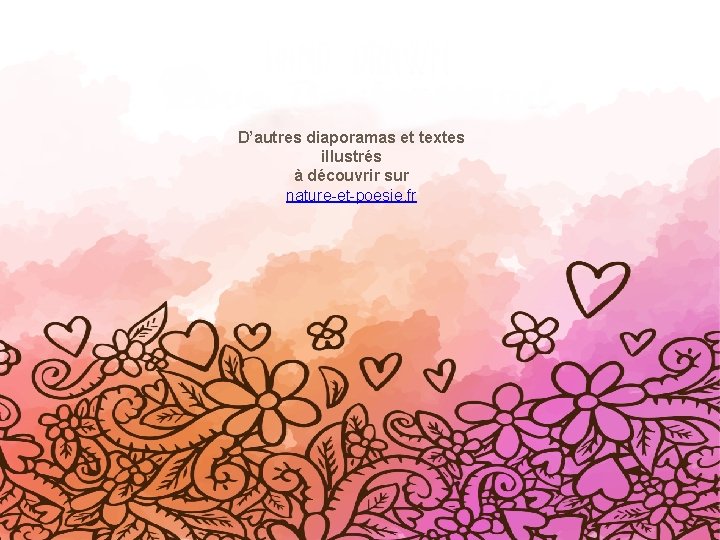 D’autres diaporamas et textes illustrés à découvrir sur nature-et-poesie. fr 