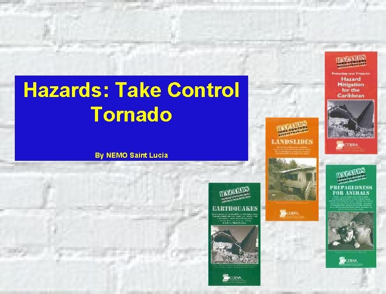 Hazards: Take Control Tornado By NEMO Saint Lucia 