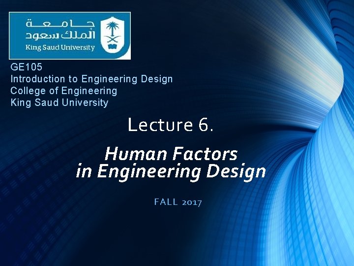 GE 105 Introduction to Engineering Design College of Engineering King Saud University Lecture 6.