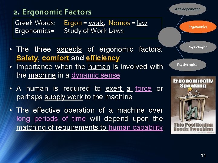 2. Ergonomic Factors Greek Words: Ergonomics= Ergon = work, Nomos = law Study of