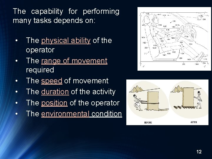 The capability for performing many tasks depends on: • • • The physical ability