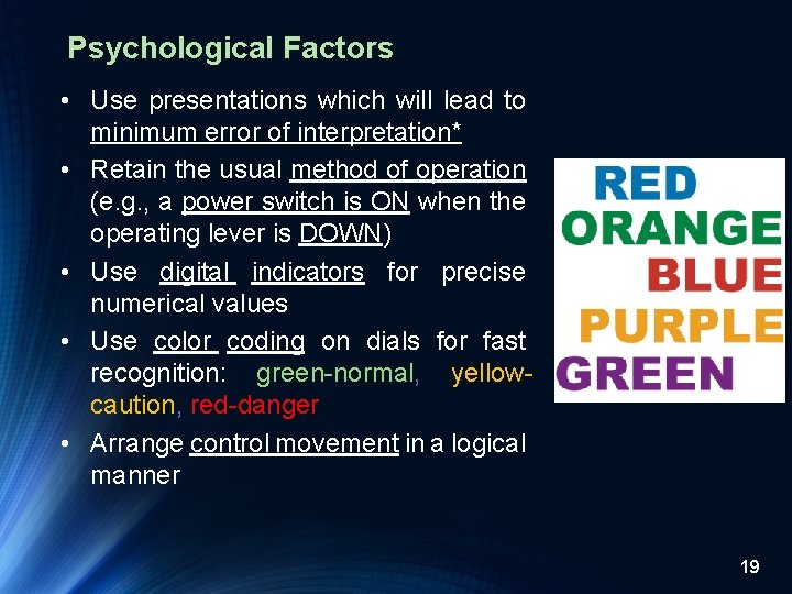 Psychological Factors • Use presentations which will lead to minimum error of interpretation* •