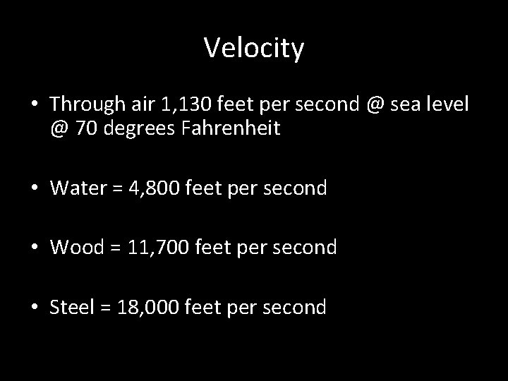 Velocity • Through air 1, 130 feet per second @ sea level @ 70