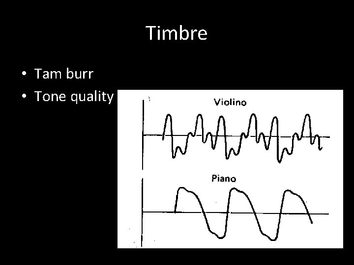 Timbre • Tam burr • Tone quality 