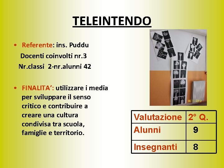 TELEINTENDO • Referente: ins. Puddu Docenti coinvolti nr. 3 Nr. classi 2 -nr. alunni