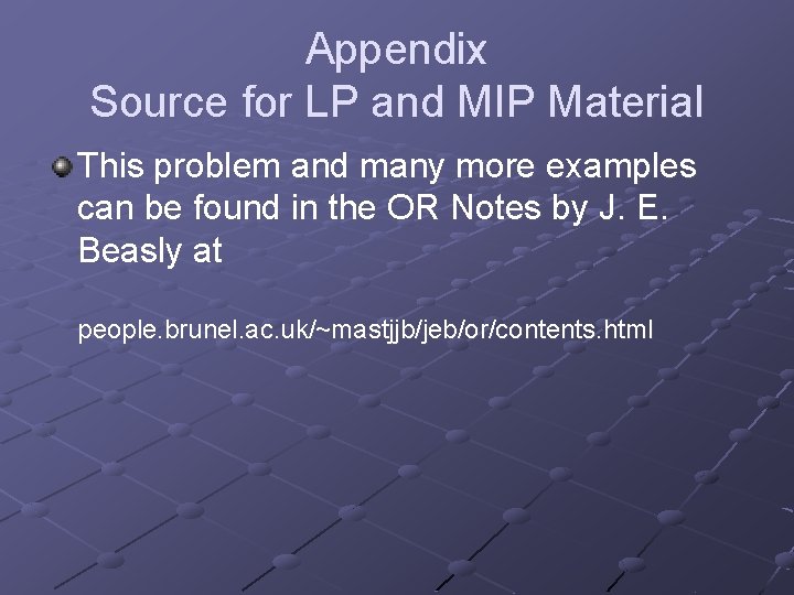 Appendix Source for LP and MIP Material This problem and many more examples can