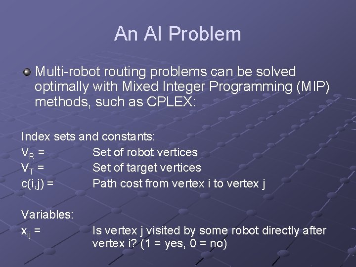 An AI Problem Multi-robot routing problems can be solved optimally with Mixed Integer Programming