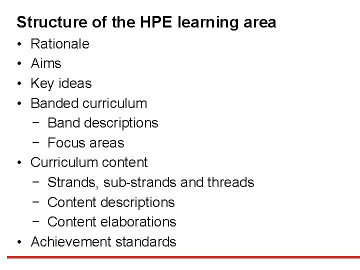 Structure of the HPE learning area • • Rationale Aims Key ideas Banded curriculum