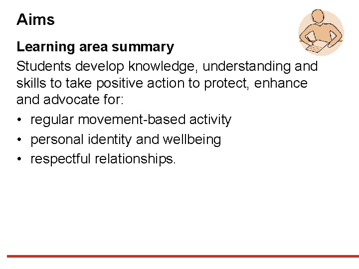 Aims Learning area summary Students develop knowledge, understanding and skills to take positive action