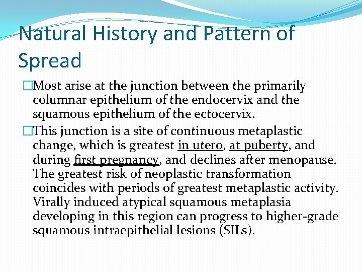 Natural History and Pattern of Spread �Most arise at the junction between the primarily Natural History and Pattern of Spread �Most arise at the junction between the primarily
