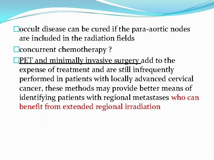 �occult disease can be cured if the para-aortic nodes are included in the radiation �occult disease can be cured if the para-aortic nodes are included in the radiation