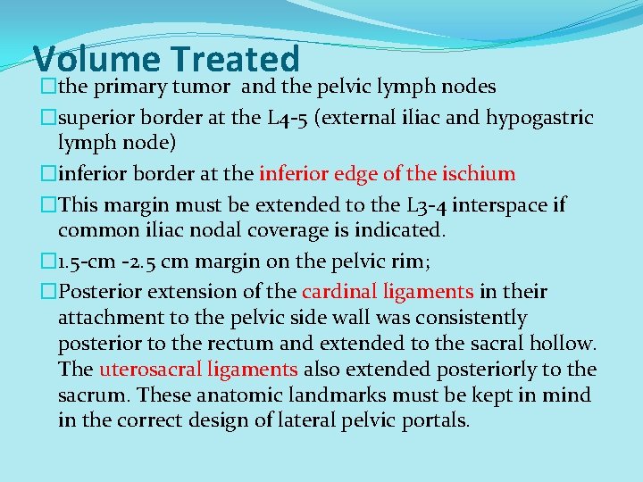 Volume Treated �the primary tumor and the pelvic lymph nodes �superior border at the Volume Treated �the primary tumor and the pelvic lymph nodes �superior border at the