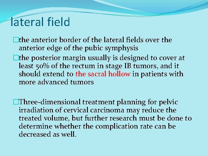 lateral field �the anterior border of the lateral fields over the anterior edge of lateral field �the anterior border of the lateral fields over the anterior edge of
