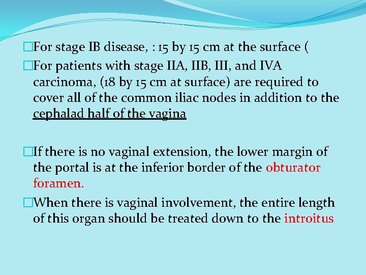 �For stage IB disease, : 15 by 15 cm at the surface ( �For �For stage IB disease, : 15 by 15 cm at the surface ( �For