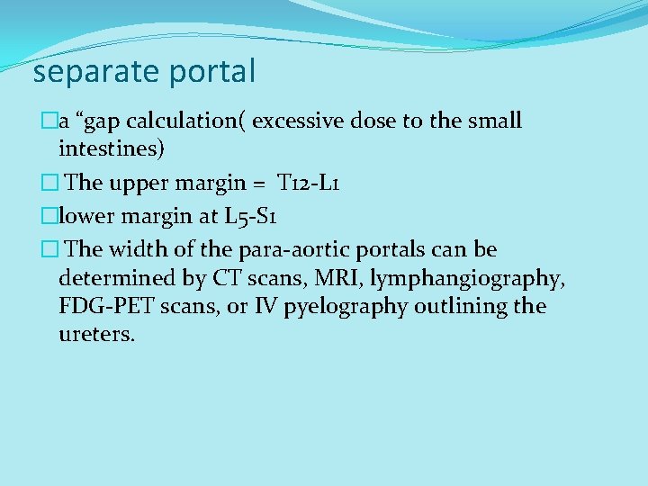 separate portal �a “gap calculation( excessive dose to the small intestines) � The upper separate portal �a “gap calculation( excessive dose to the small intestines) � The upper