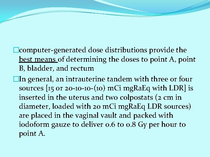 �computer-generated dose distributions provide the best means of determining the doses to point A, �computer-generated dose distributions provide the best means of determining the doses to point A,