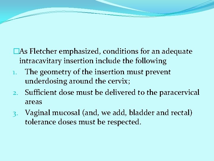 �As Fletcher emphasized, conditions for an adequate intracavitary insertion include the following 1. The �As Fletcher emphasized, conditions for an adequate intracavitary insertion include the following 1. The