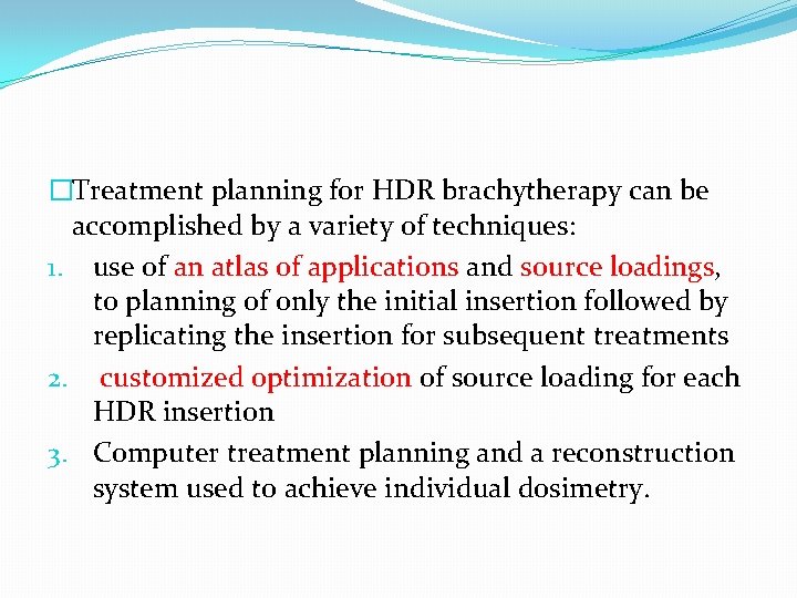 �Treatment planning for HDR brachytherapy can be accomplished by a variety of techniques: 1. �Treatment planning for HDR brachytherapy can be accomplished by a variety of techniques: 1.